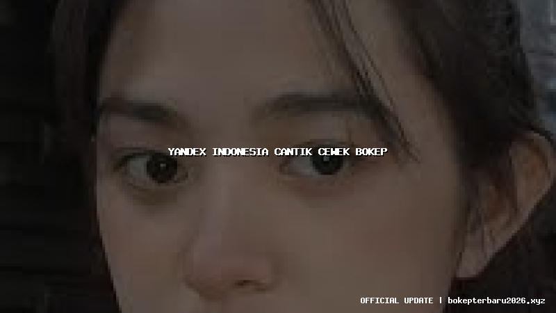 yandex indonesia cantik cewek bokep