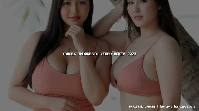 yandex indonesia video bokep 2023