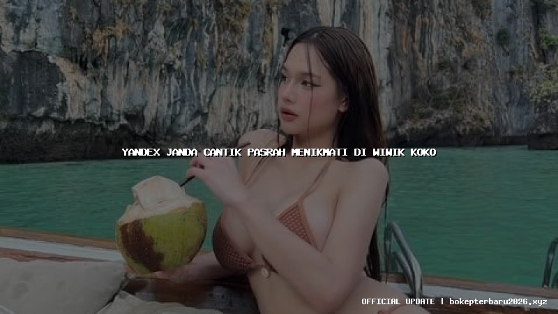 yandex janda cantik pasrah menikmati di wiwik koko