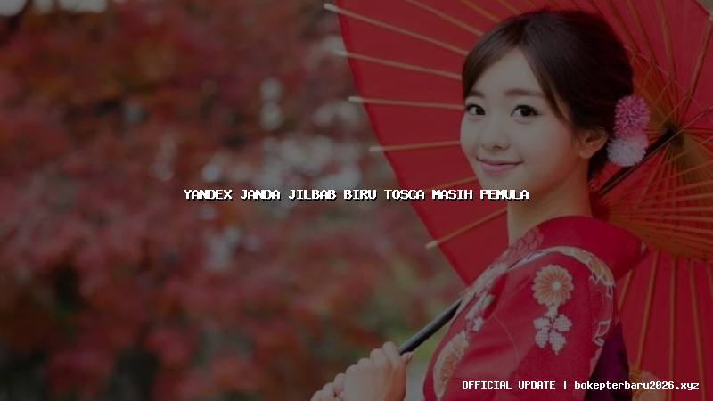 yandex janda jilbab biru tosca masih pemula