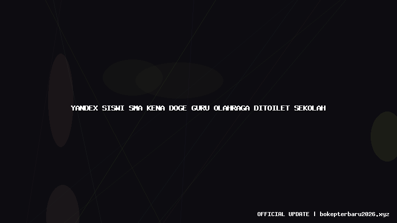yandex siswi sma kena doge guru olahraga ditoilet sekolah