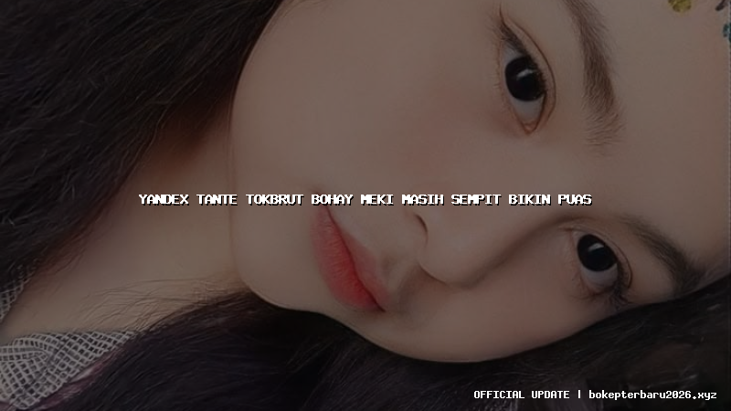 yandex tante tokbrut bohay meki masih sempit bikin puas