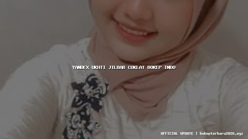 yandex ukhti jilbab coklat bokep indo