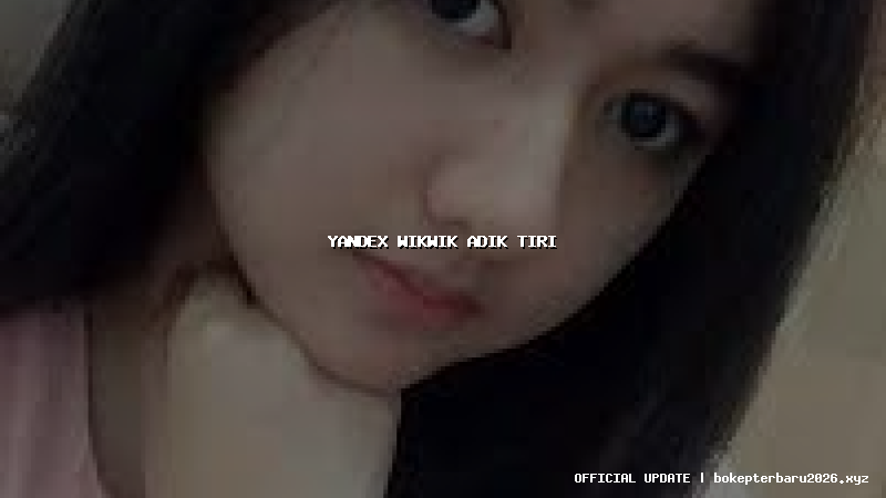 yandex wikwik adik tiri