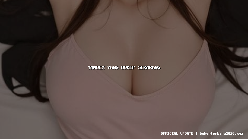 yandex yang bokep sekarang yandex yang bokep sekarang
