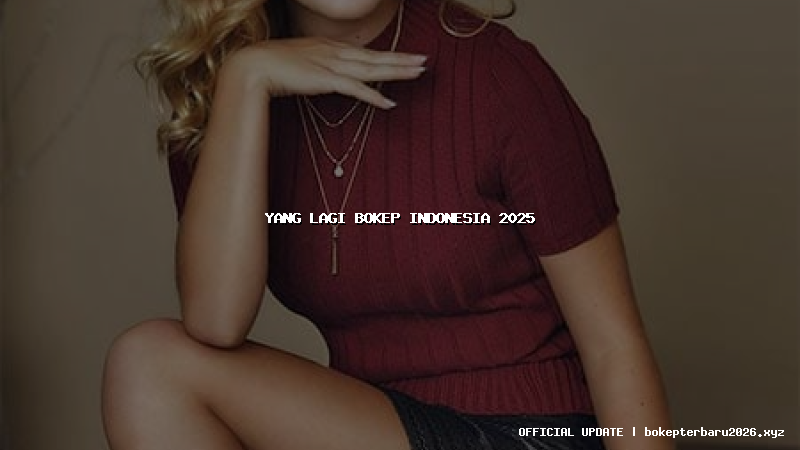 yang lagi bokep indonesia 2025 yang lagi bokep indonesia 2025