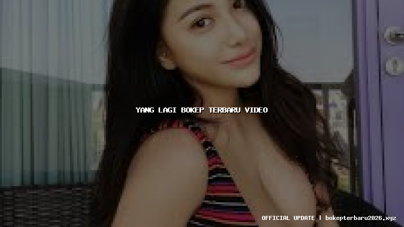 yang lagi bokep terbaru video