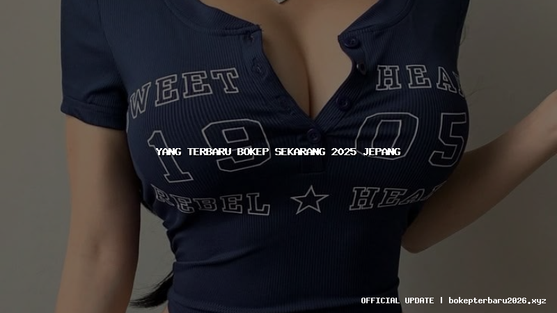 yang terbaru bokep sekarang 2025 jepang