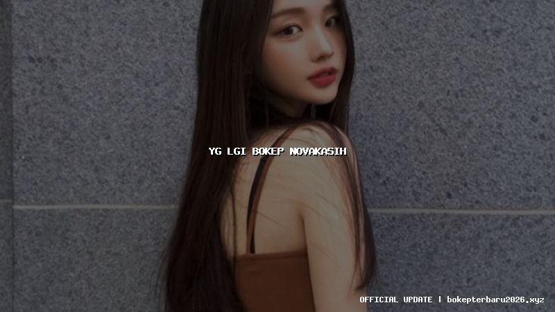 yg lgi bokep novakasih