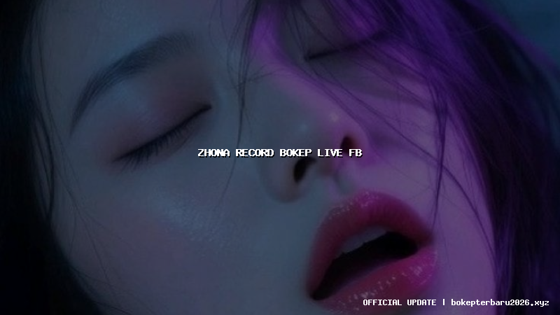 zhona record bokep live fb zhona record bokep live fb